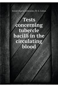 Tests Concerning Tubercle Bacilli in the Circulating Blood