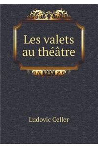 Les Valets Au Théâtre