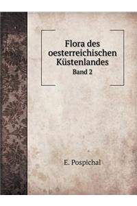 Flora Des Oesterreichischen Küstenlandes Band 2