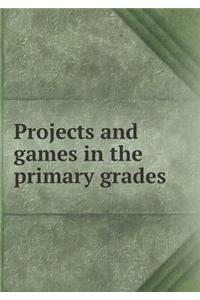 Projects and Games in the Primary Grades