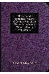 Roster and Statistical Record of Company D of the Eleventh Regiment Maine Infantry Volunteers