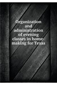 Organization and administration of evening classes in home-making for Texas