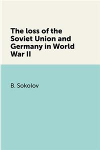 The Loss of the Soviet Union and Germany in World War II
