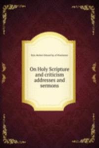 ON HOLY SCRIPTURE AND CRITICISM ADDRESS