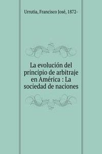 La evolucion del principio de arbitraje en America