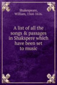 list of all the songs & passages in Shakspere which have been set to music