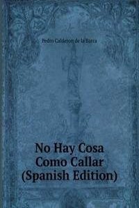 No Hay Cosa Como Callar (Spanish Edition)