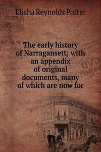 early history of Narragansett; with an appendix of original documents, many of which are now for