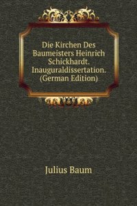 Die Kirchen Des Baumeisters Heinrich Schickhardt. Inauguraldissertation. (German Edition)