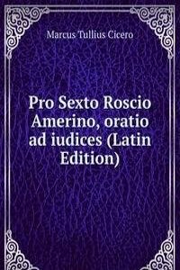 Pro Sexto Roscio Amerino, oratio ad iudices (Latin Edition)