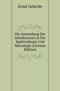 Die Anwendung Der Interferenzen in Der Spektroskopie und Metrologie