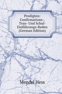 Predigten: Confirmations-, Trau- Und Schul- Einfuhrungs-Reden (German Edition)