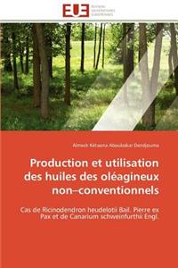 Production Et Utilisation Des Huiles Des Oléagineux Non Conventionnels