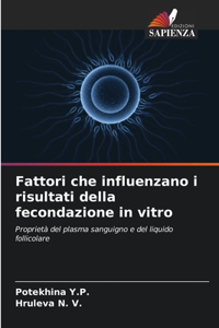 Fattori che influenzano i risultati della fecondazione in vitro