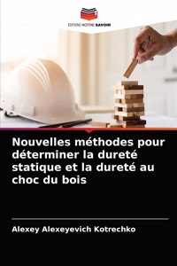 Nouvelles méthodes pour déterminer la dureté statique et la dureté au choc du bois