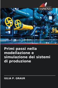 Primi passi nella modellazione e simulazione dei sistemi di produzione