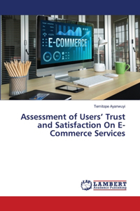 Assessment of Users' Trust and Satisfaction On E-Commerce Services