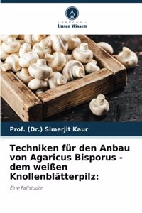 Techniken für den Anbau von Agaricus Bisporus - dem weißen Knollenblätterpilz