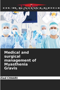 Medical and surgical management of Myasthenia Gravis