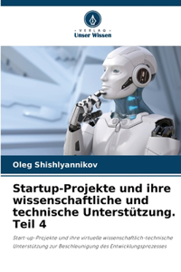 Startup-Projekte und ihre wissenschaftliche und technische Unterstützung. Teil 4