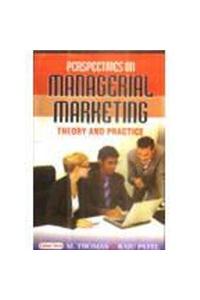 Perspective On Managerial Marketing: Theory And Practice