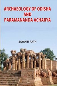Archaeology of Odisha and Paramananda Acharya