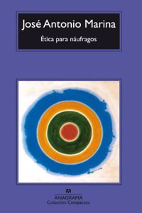 Etica Para Naufragos: 0 (Compactos Anagrama)