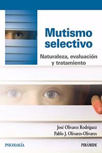 Mutismo selectivo: Naturaleza, evaluacion y tratamiento