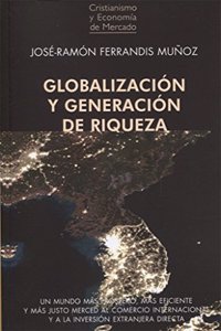 GLOBALIZACION Y GENERACION DE RIQUEZA