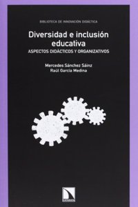 Diversidad e inclusion educativa: Aspectos didacticos y organizativos
