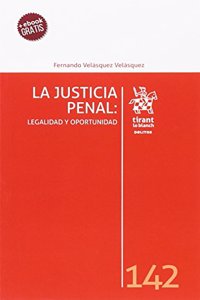 La Justicia Penal: Legalidad y Oportunidad