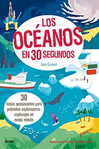 Los oceanos en 30 segundos: 30 temas apasionantes para pequenos exploradores, explicados en medio minuto