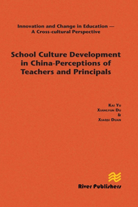 School Culture Development in China - Perceptions of Teachers and Principals