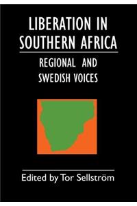 Liberation in Southern Africa - Regional and Swedish Voices
