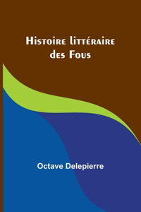 Histoire littéraire des Fous