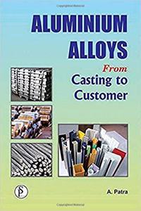 Aluminium Alloys- From Casting To Customer
