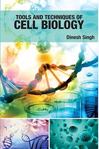 Tools and Techniques of Cell Biology