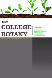 College Botany Volume 6 (Plant Anatomy, Microtechniques, Embryology, Horticulture and Plant Breeding)