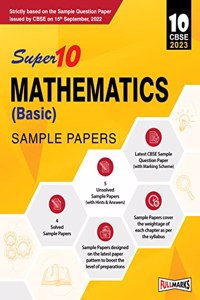 Super10 CBSE Class 10 Mathematics (Basic) Sample Papers for 2023 Board Exam (Based on CBSE Sample Question Paper released on 16th September)