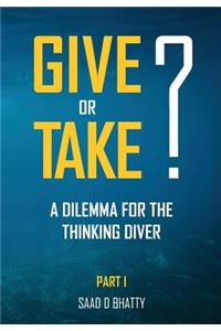 Give or Take? a Dilemma for the Thinking Diver