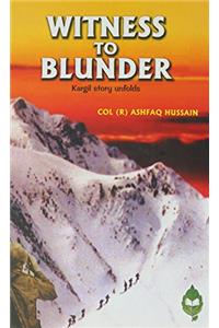 Witness to Blunder: Kargil Story Unfolds (HB)....Hussain A