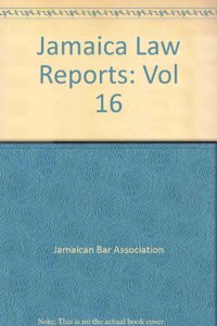 Jamaica Law Reports: Volume 16