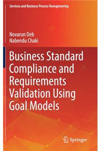 Business Standard Compliance and Requirements Validation Using Goal Models