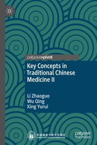 Key Concepts in Traditional Chinese Medicine II