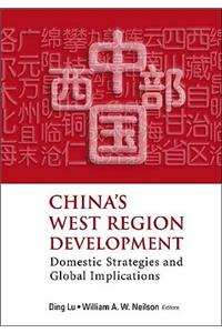 China's West Region Development: Domestic Strategies and Global Implications