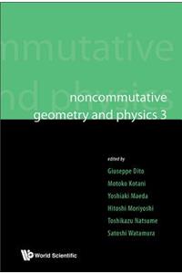 Noncommutative Geometry and Physics 3 - Proceedings of the Noncommutative Geometry and Physics 2008, on K-Theory and D-Branes & Proceedings of the Rims Thematic Year 2010 on Perspectives in Deformation Quantization and Noncommutative Geometry