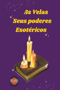 As Velas. Seus Poderes Esotéricos