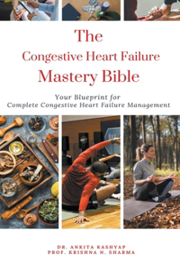 Congestive Heart Failure Mastery Bible