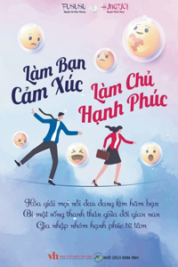 Làm Bạn Cảm Xúc Làm Chủ Hạnh Phúc