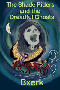 Shade Riders and the Dreadful Ghosts
